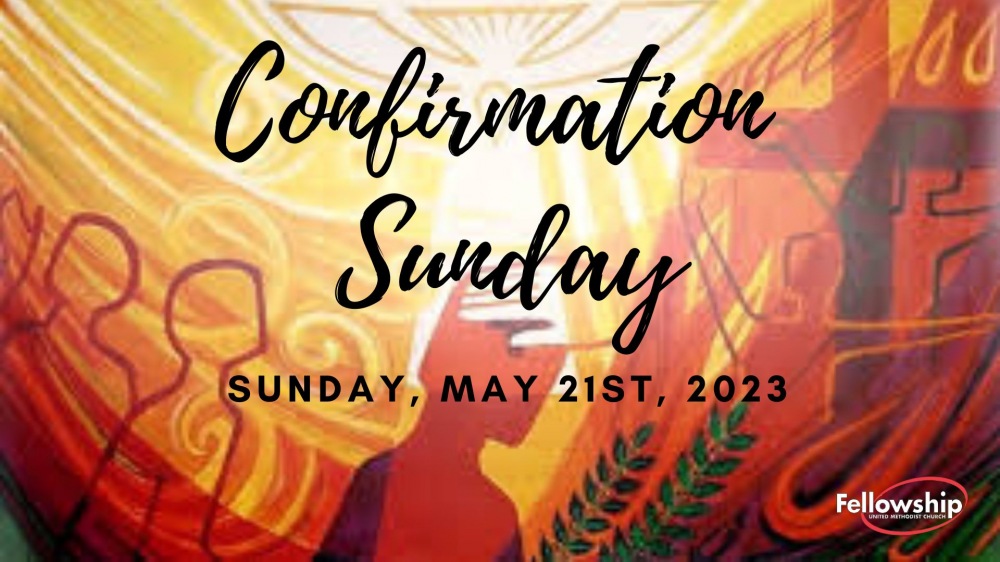 5-21-2023 Witness (Ascension & Confirmation Sunday)