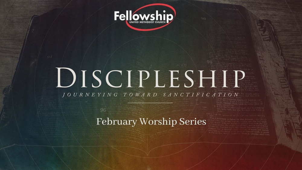 Discipleship (February Sermon Series) 