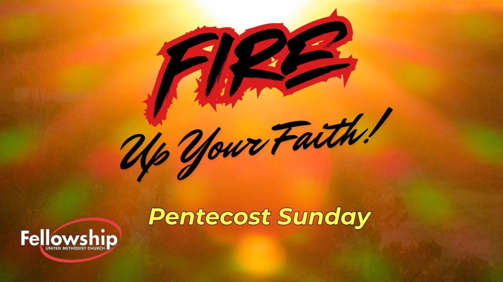 Fire Up Your Faith! - Pentecost Sunday 2025